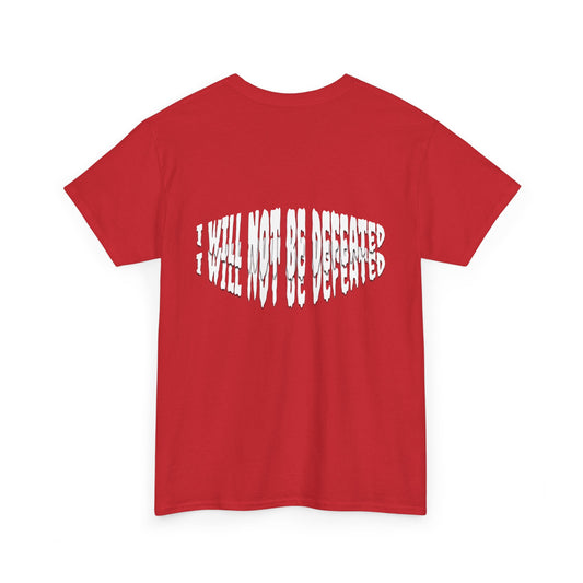 Limited Edition : I WILL NOT BE DEFEATED T-Shirt