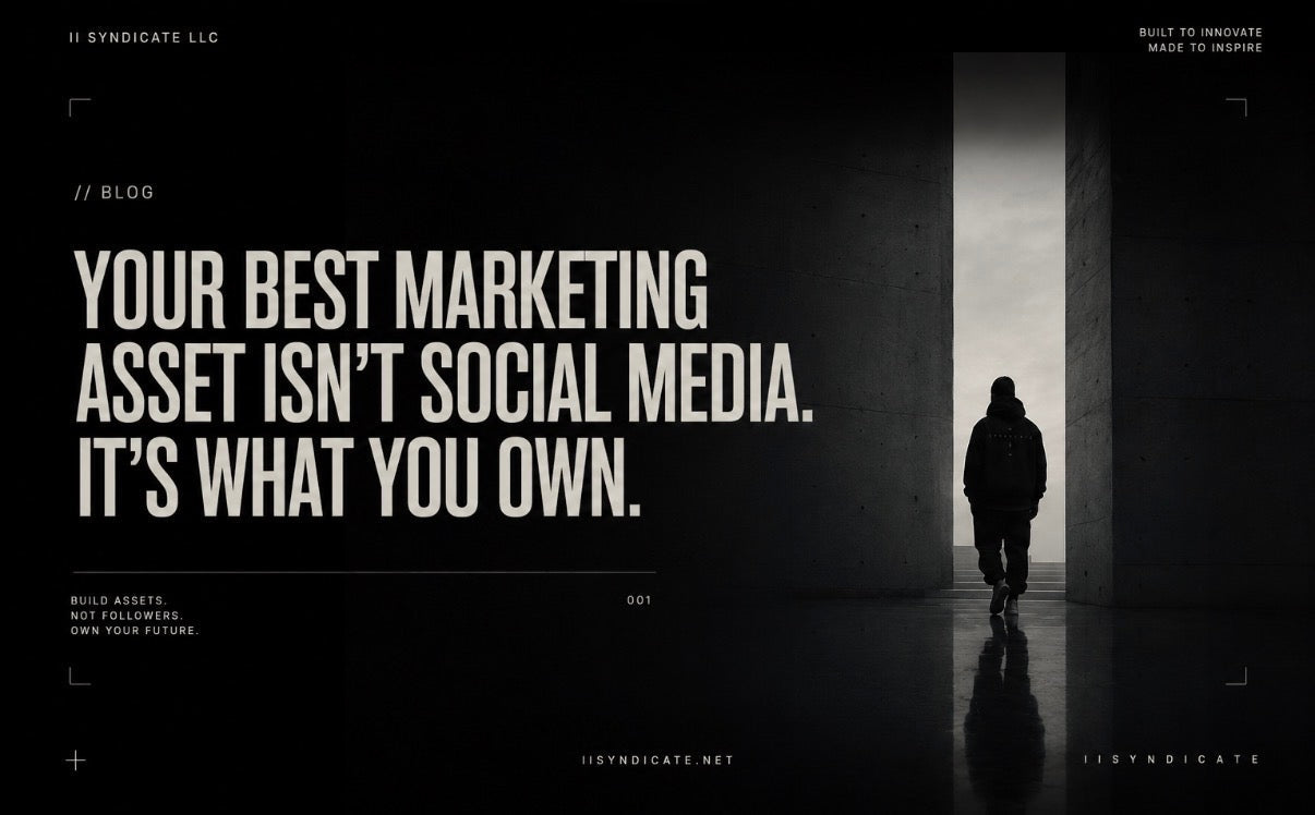 Your Best Marketing Asset Isn’t Social Media. It’s What You Own.