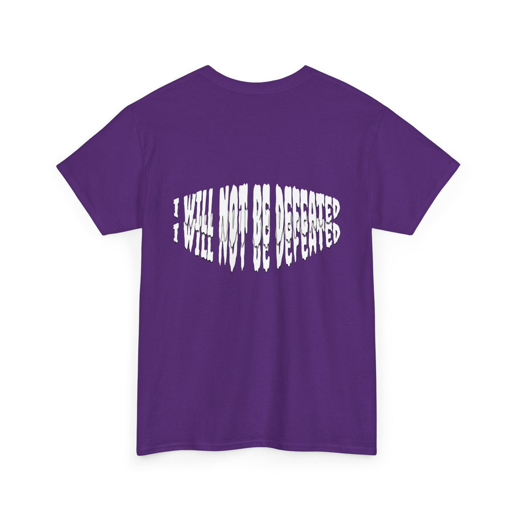 I WILL NOT BE DEFEATED T-Shirt
