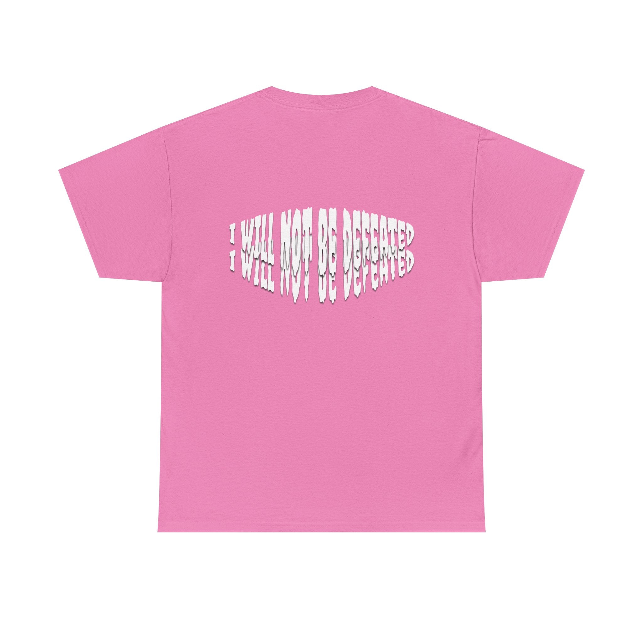 I WILL NOT BE DEFEATED T-Shirt