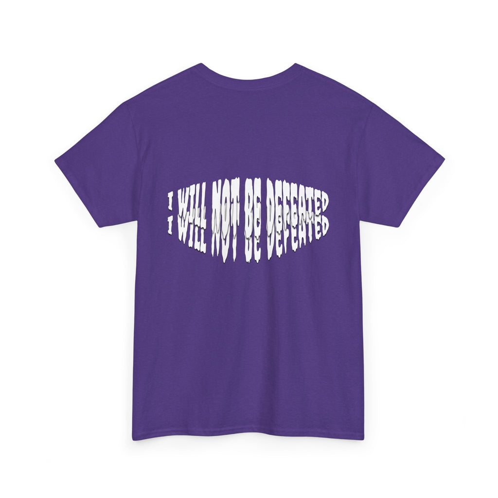 I WILL NOT BE DEFEATED T-Shirt