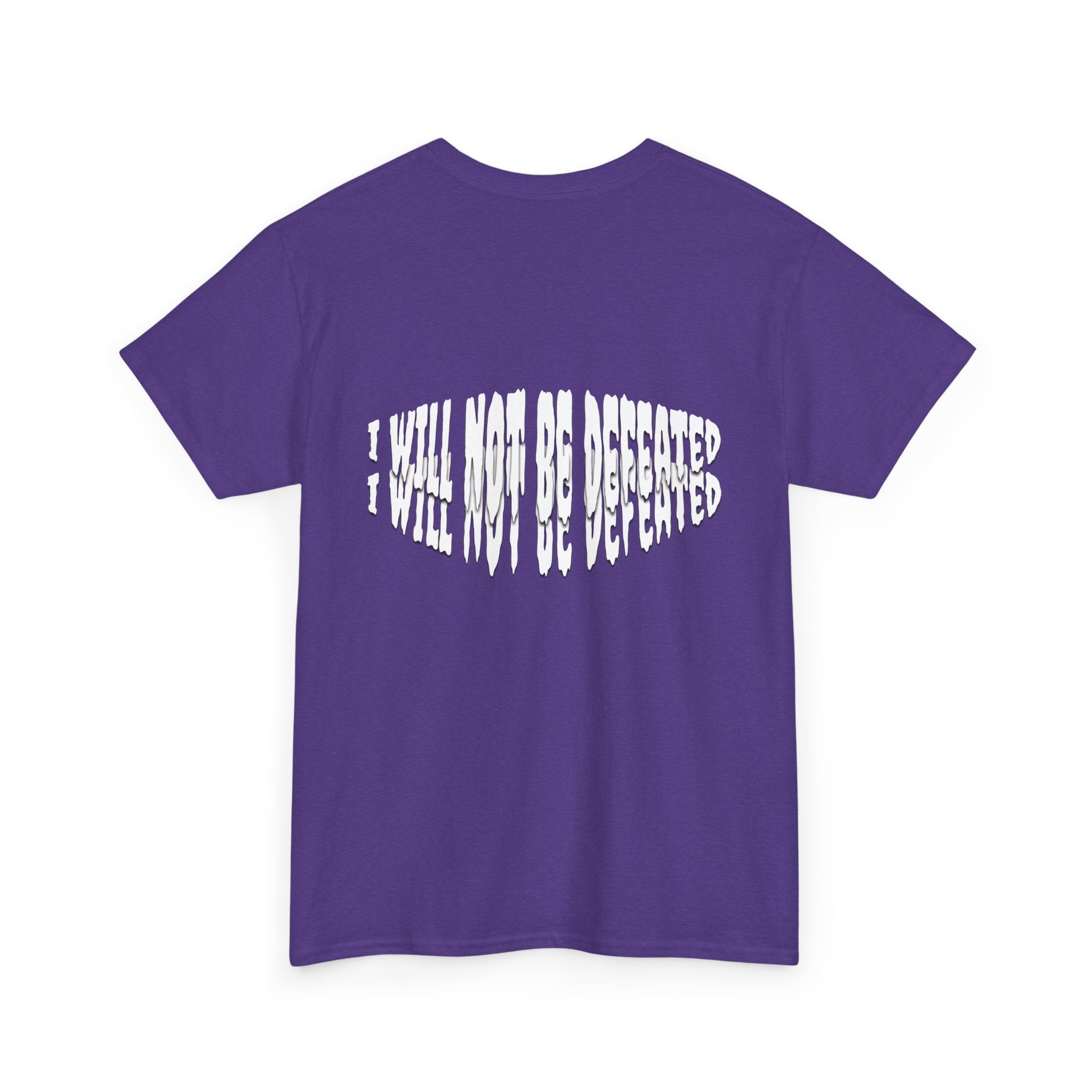 I WILL NOT BE DEFEATED T-Shirt