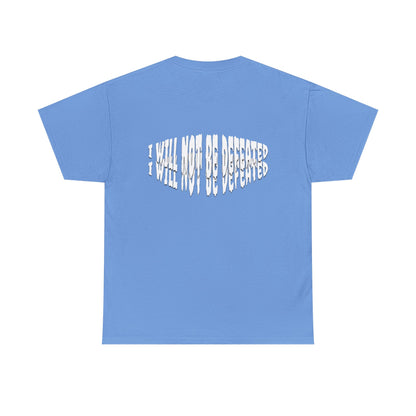 Limited Edition : I WILL NOT BE DEFEATED T-Shirt