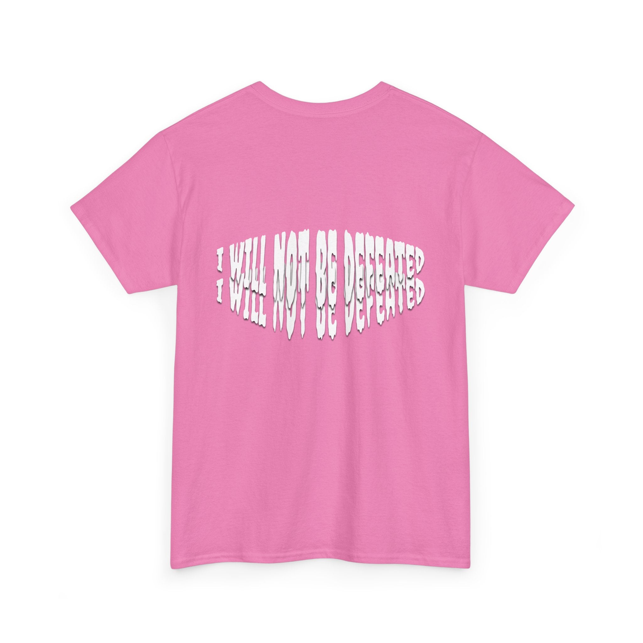 I WILL NOT BE DEFEATED T-Shirt