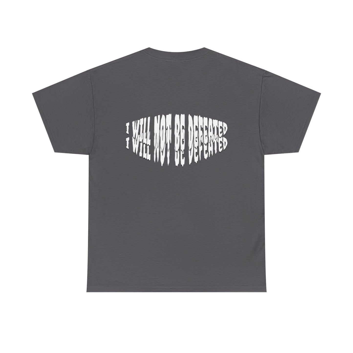 Limited Edition : I WILL NOT BE DEFEATED T-Shirt