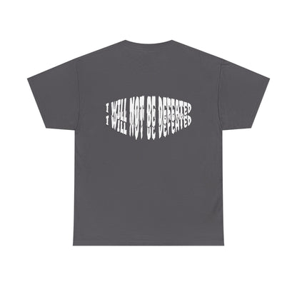 Limited Edition : I WILL NOT BE DEFEATED T-Shirt