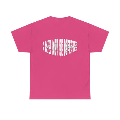 Limited Edition : I WILL NOT BE DEFEATED T-Shirt