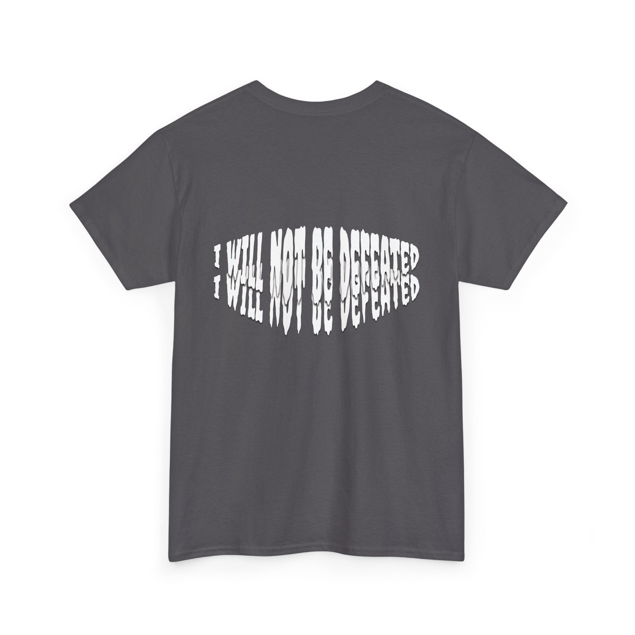 I WILL NOT BE DEFEATED T-Shirt