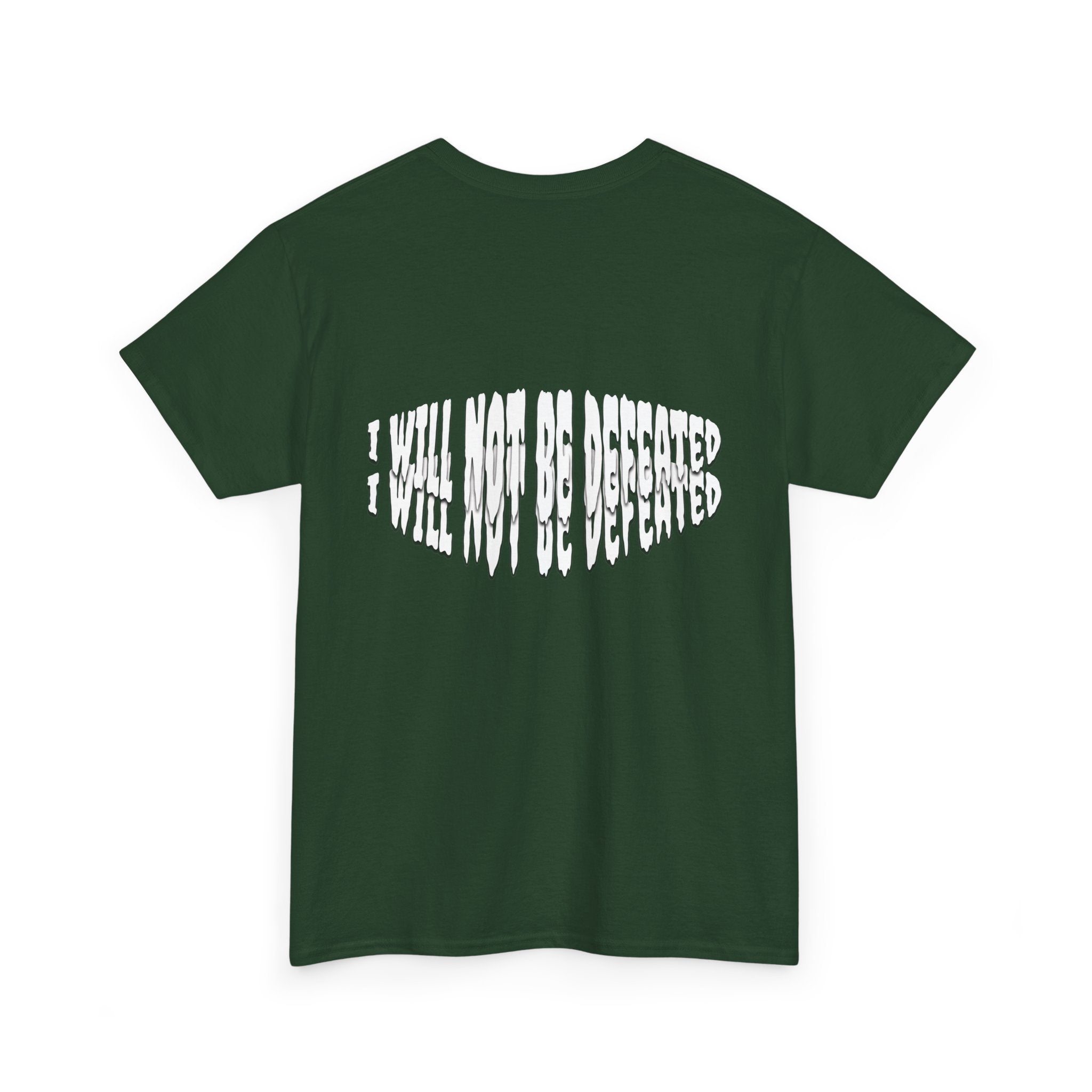I WILL NOT BE DEFEATED T-Shirt