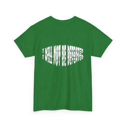 Limited Edition : I WILL NOT BE DEFEATED T-Shirt