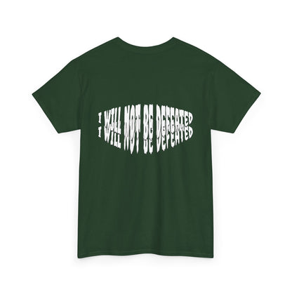 Limited Edition : I WILL NOT BE DEFEATED T-Shirt