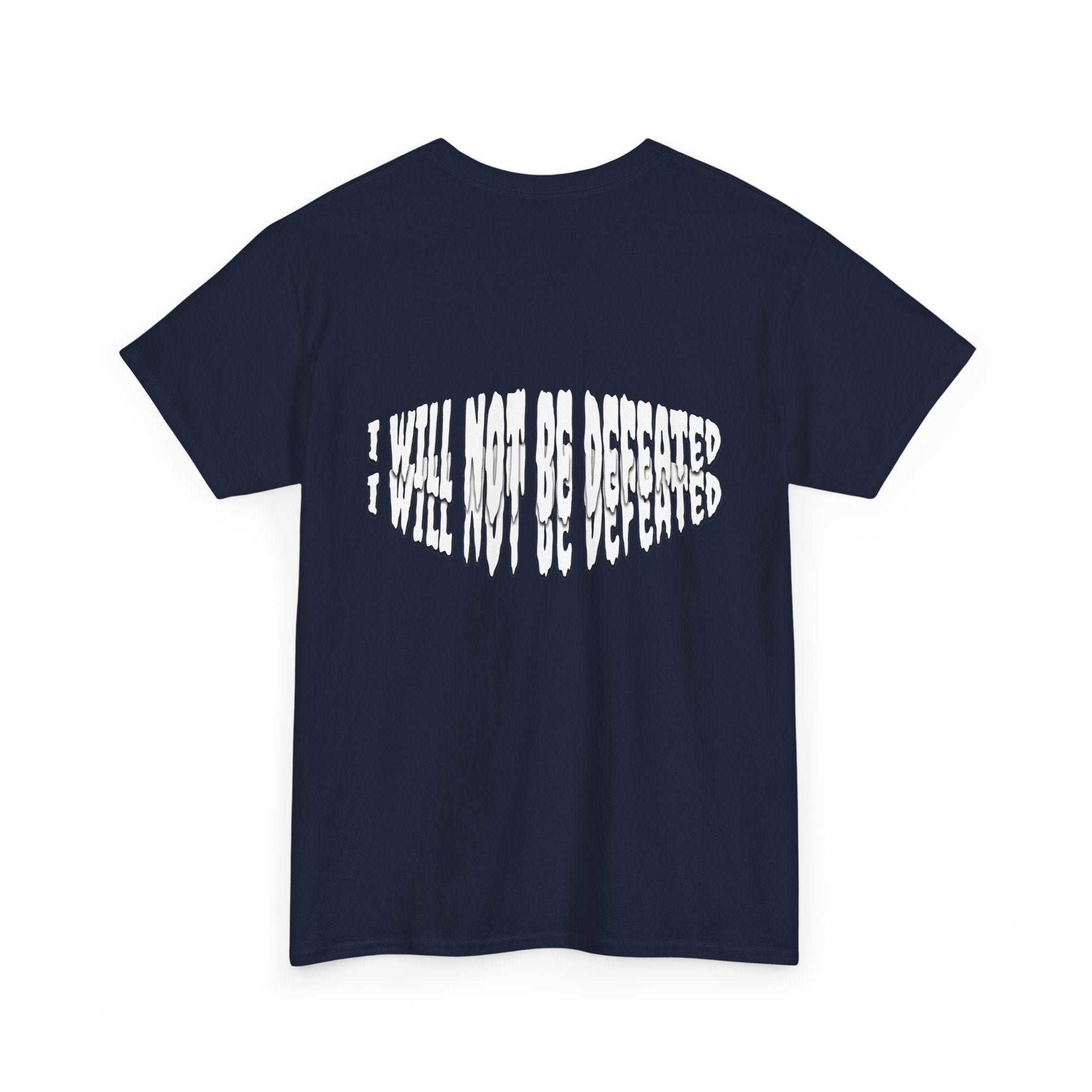 I WILL NOT BE DEFEATED T-Shirt