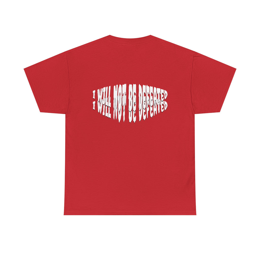 I WILL NOT BE DEFEATED T-Shirt