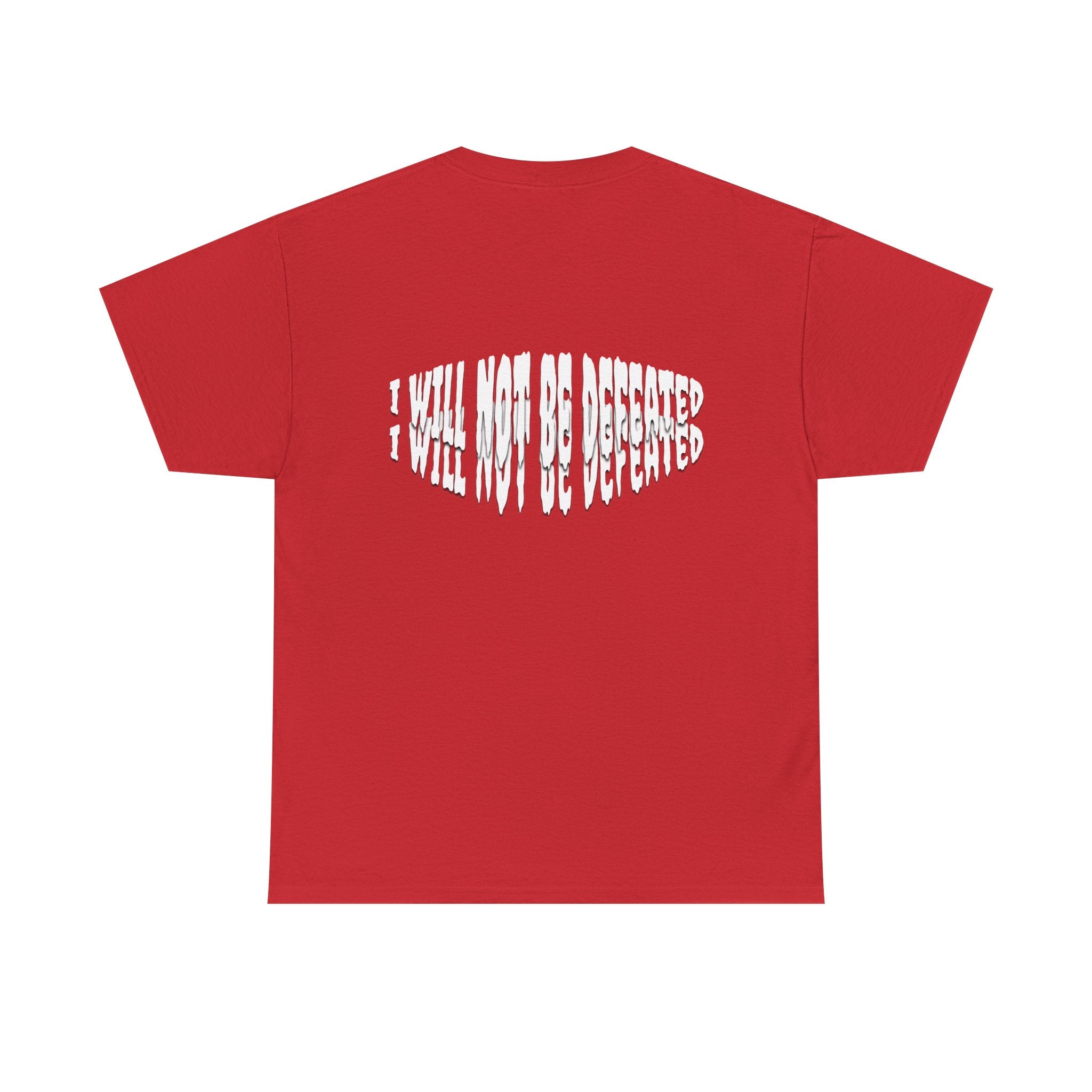 I WILL NOT BE DEFEATED T-Shirt