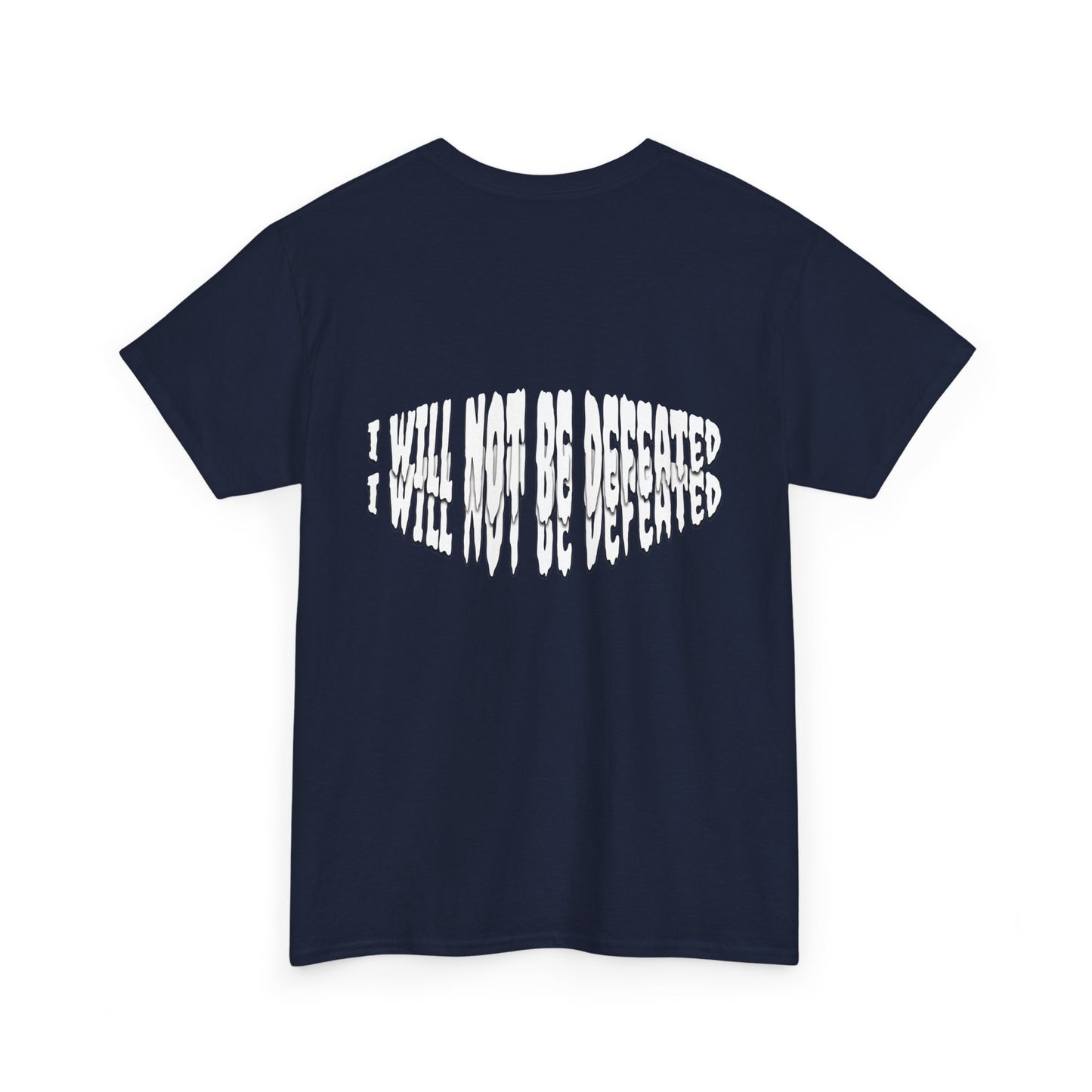 Limited Edition : I WILL NOT BE DEFEATED T-Shirt
