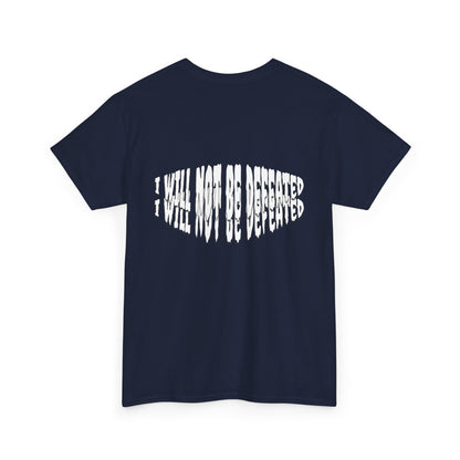 Limited Edition : I WILL NOT BE DEFEATED T-Shirt