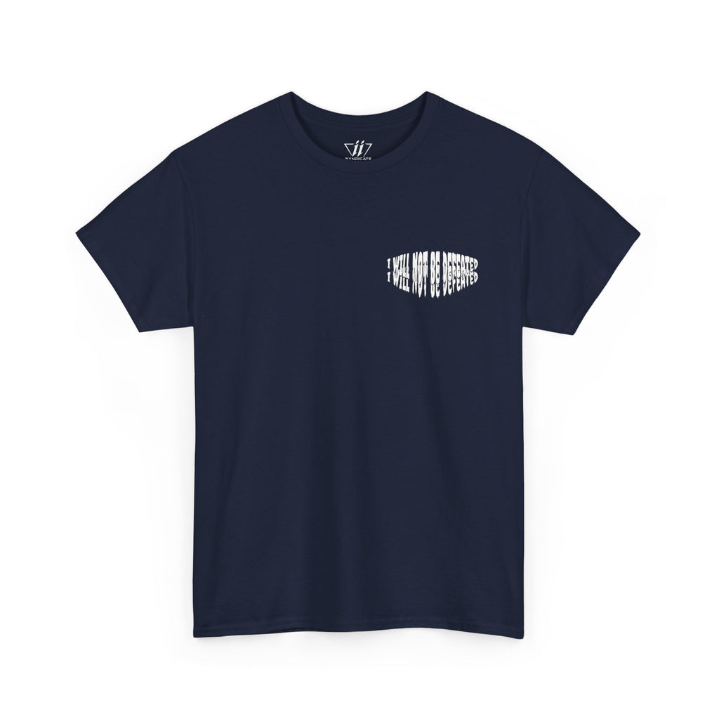 I WILL NOT BE DEFEATED T-Shirt