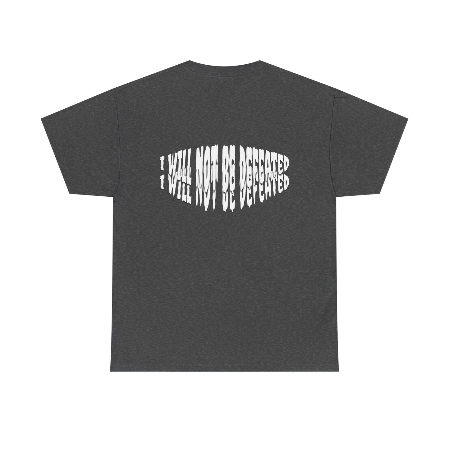 Limited Edition : I WILL NOT BE DEFEATED T-Shirt