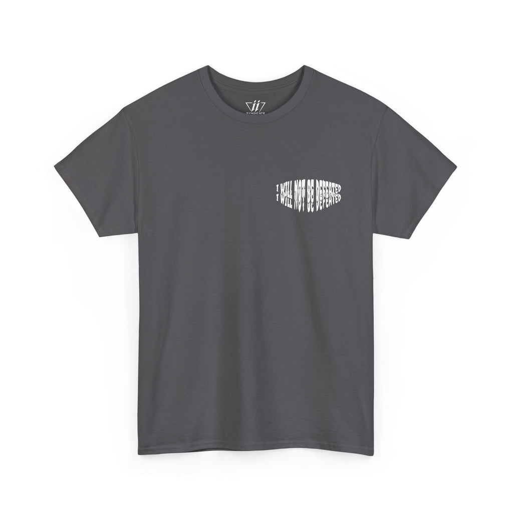 I WILL NOT BE DEFEATED T-Shirt