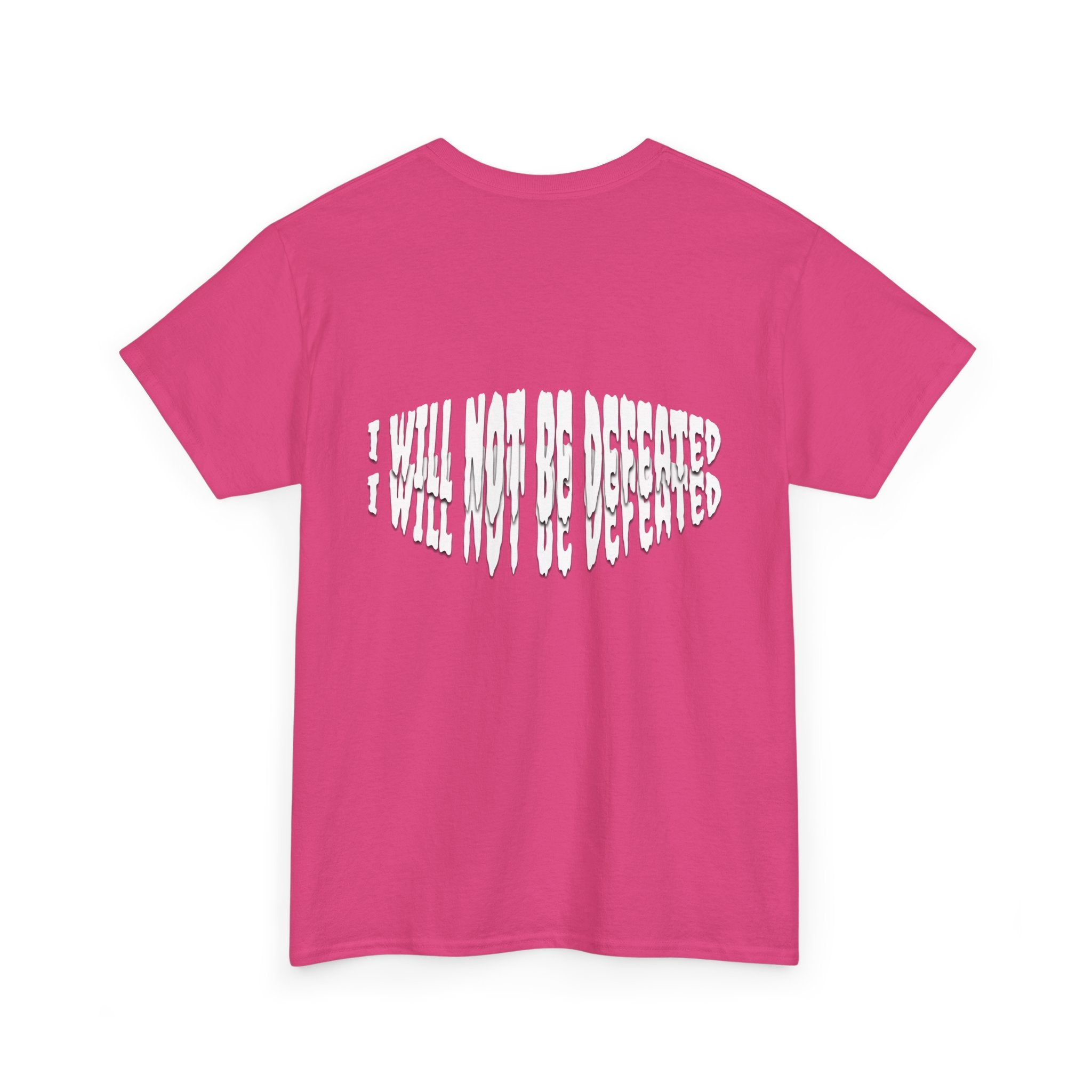 I WILL NOT BE DEFEATED T-Shirt