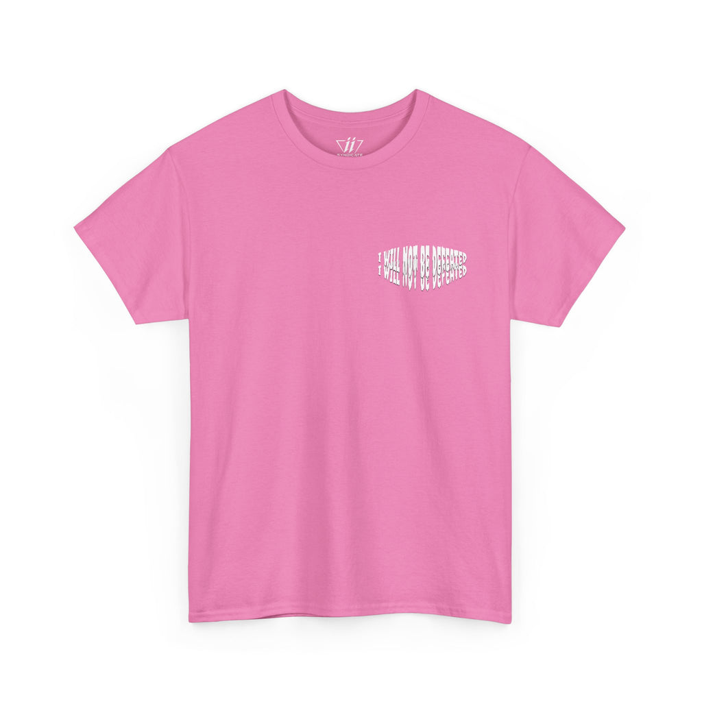 I WILL NOT BE DEFEATED T-Shirt