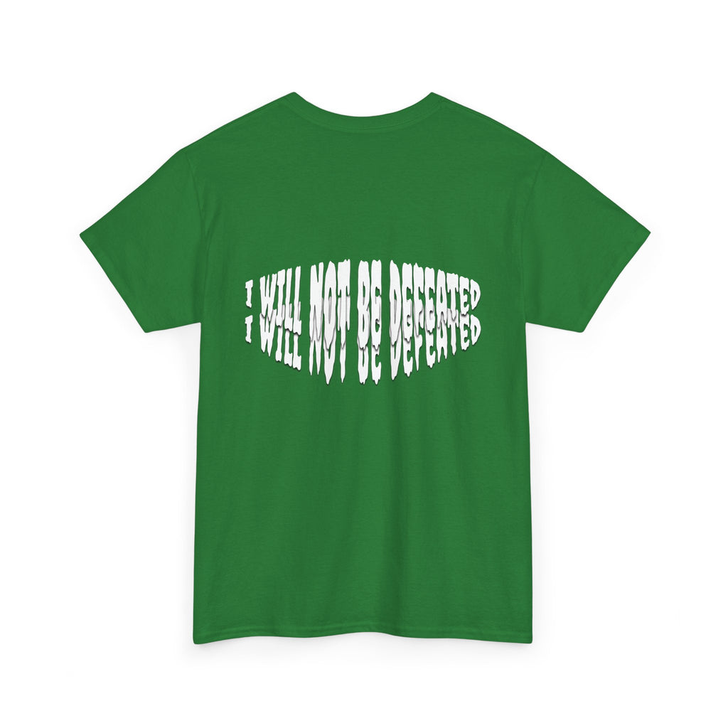 I WILL NOT BE DEFEATED T-Shirt