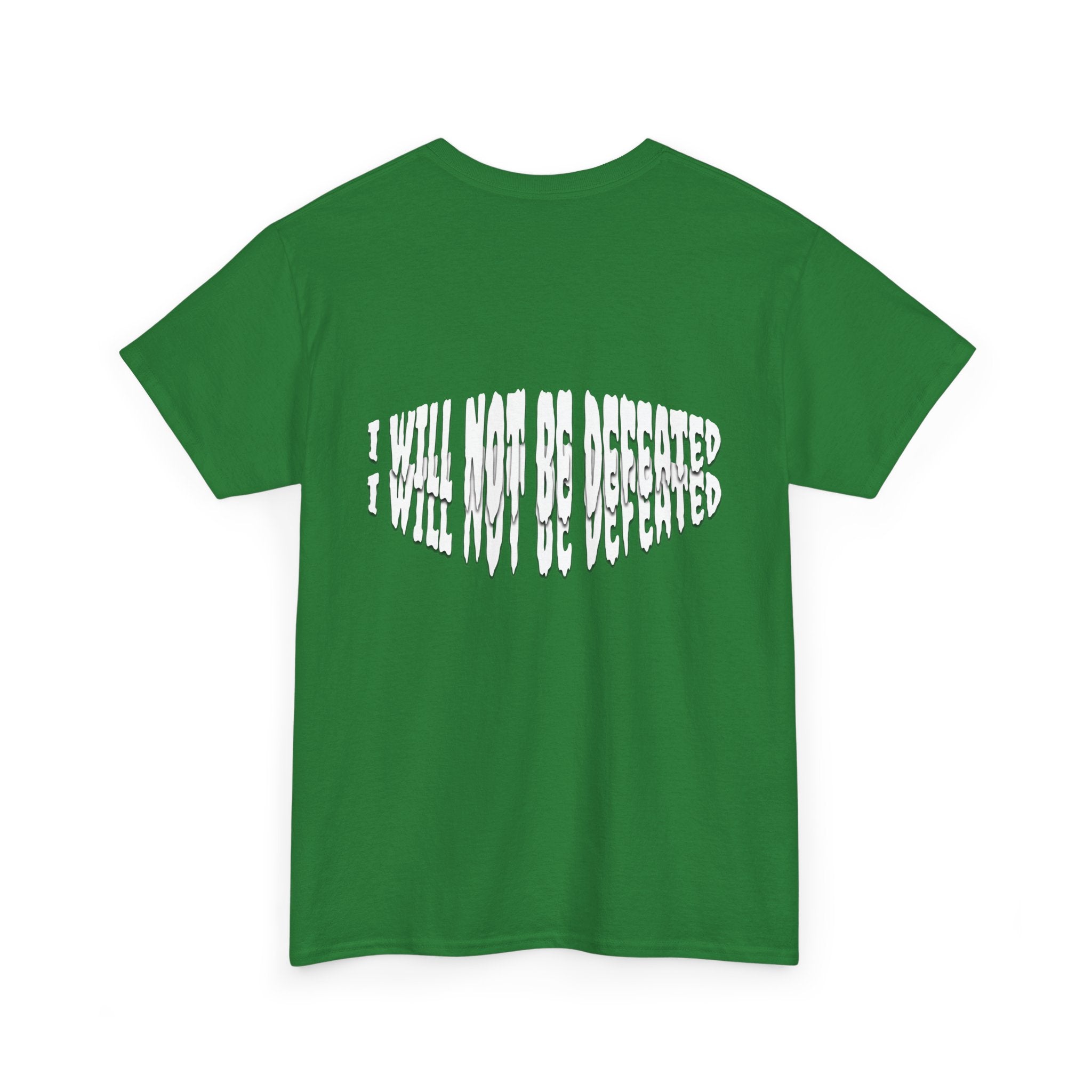 I WILL NOT BE DEFEATED T-Shirt