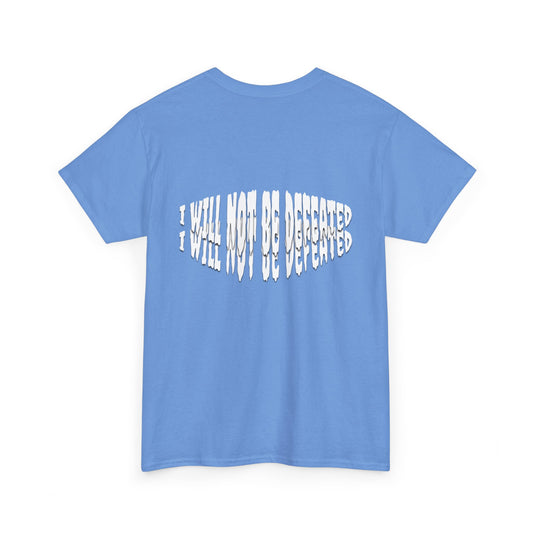 Limited Edition : I WILL NOT BE DEFEATED T-Shirt