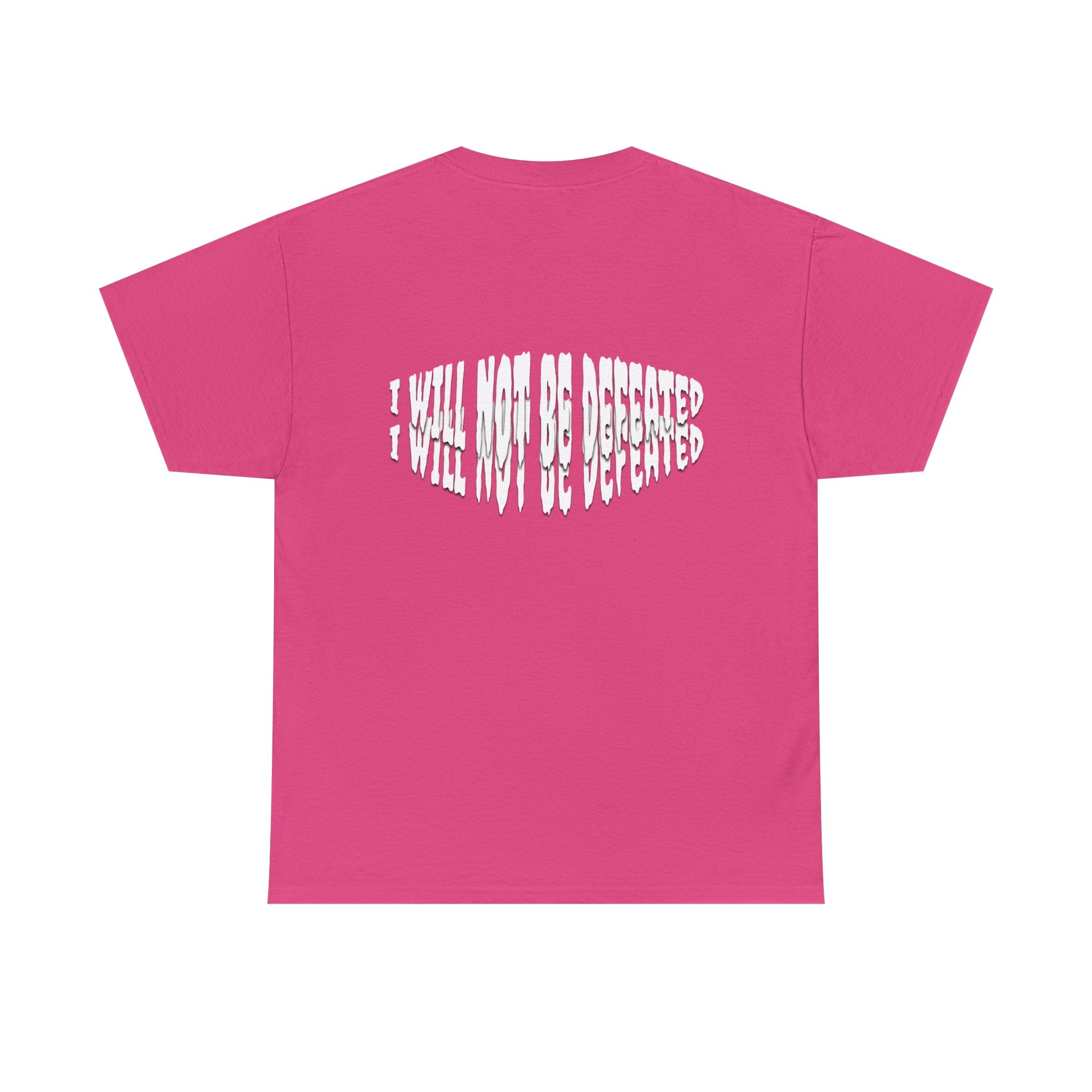 I WILL NOT BE DEFEATED T-Shirt