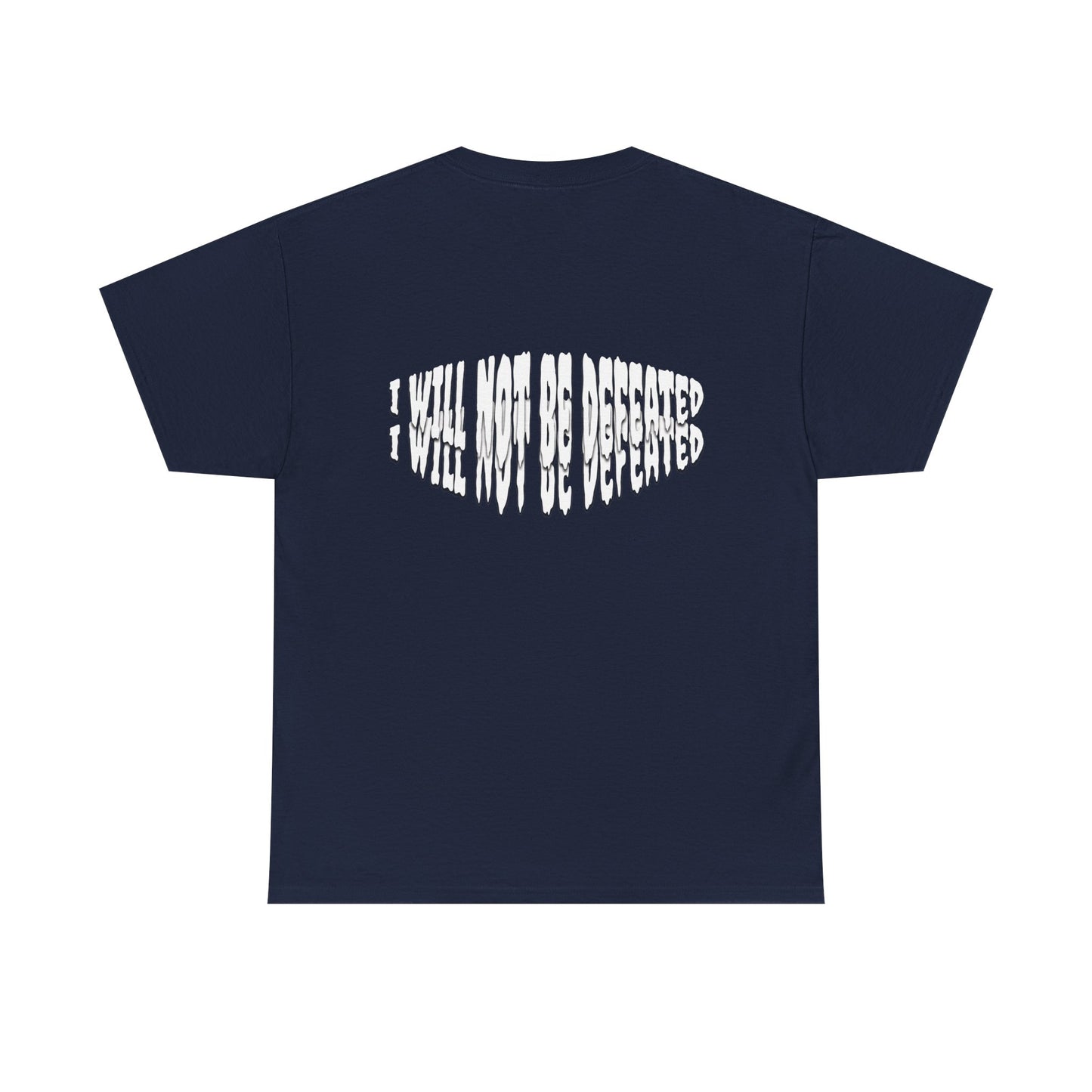 Limited Edition : I WILL NOT BE DEFEATED T-Shirt