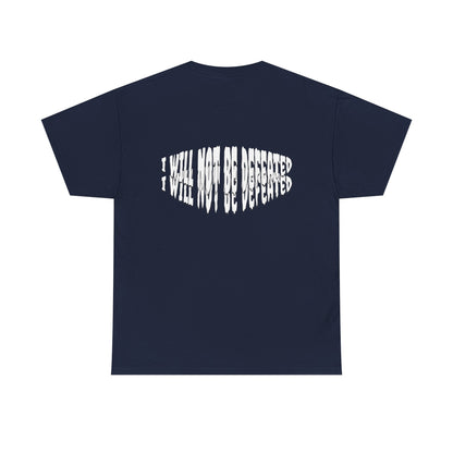 Limited Edition : I WILL NOT BE DEFEATED T-Shirt