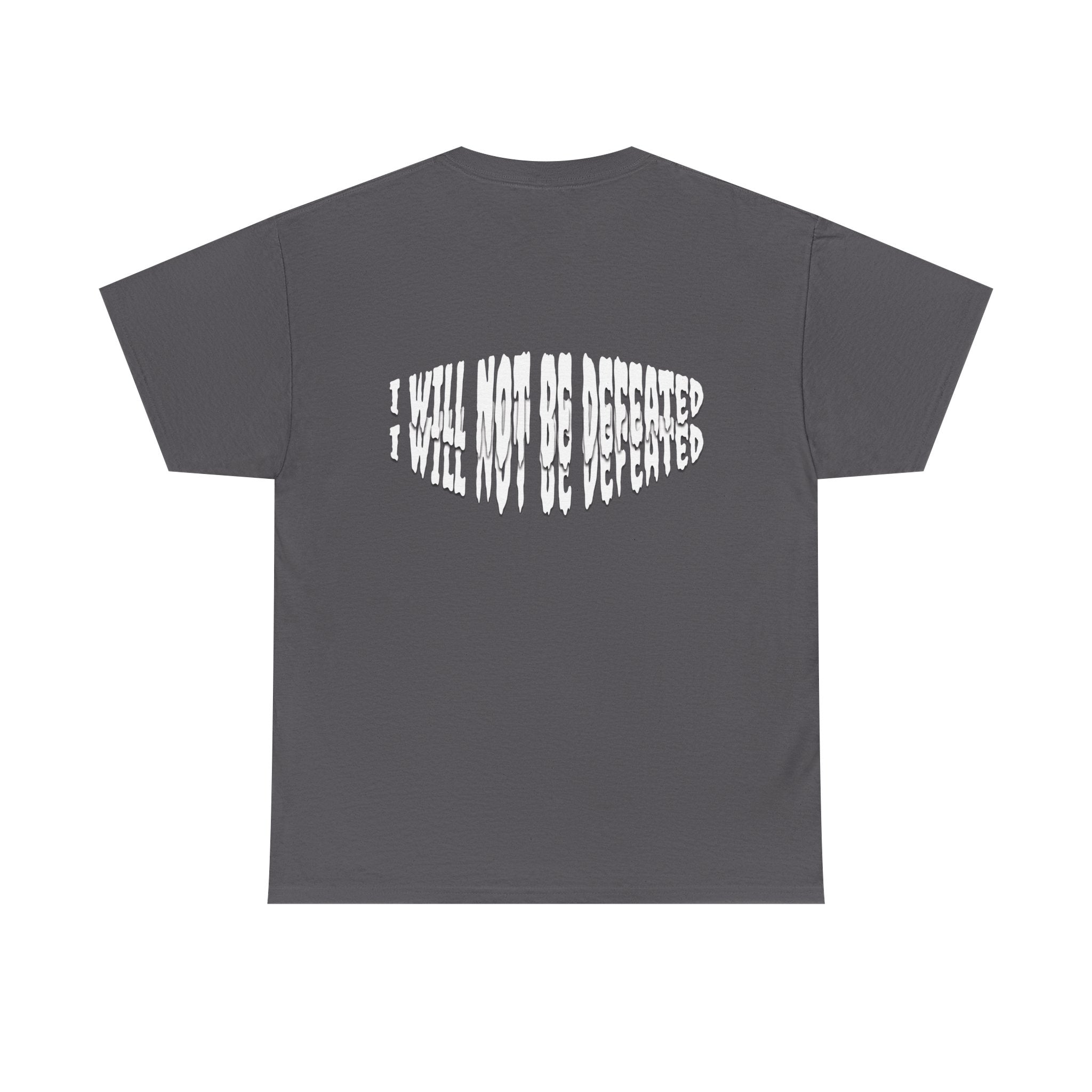 I WILL NOT BE DEFEATED T-Shirt