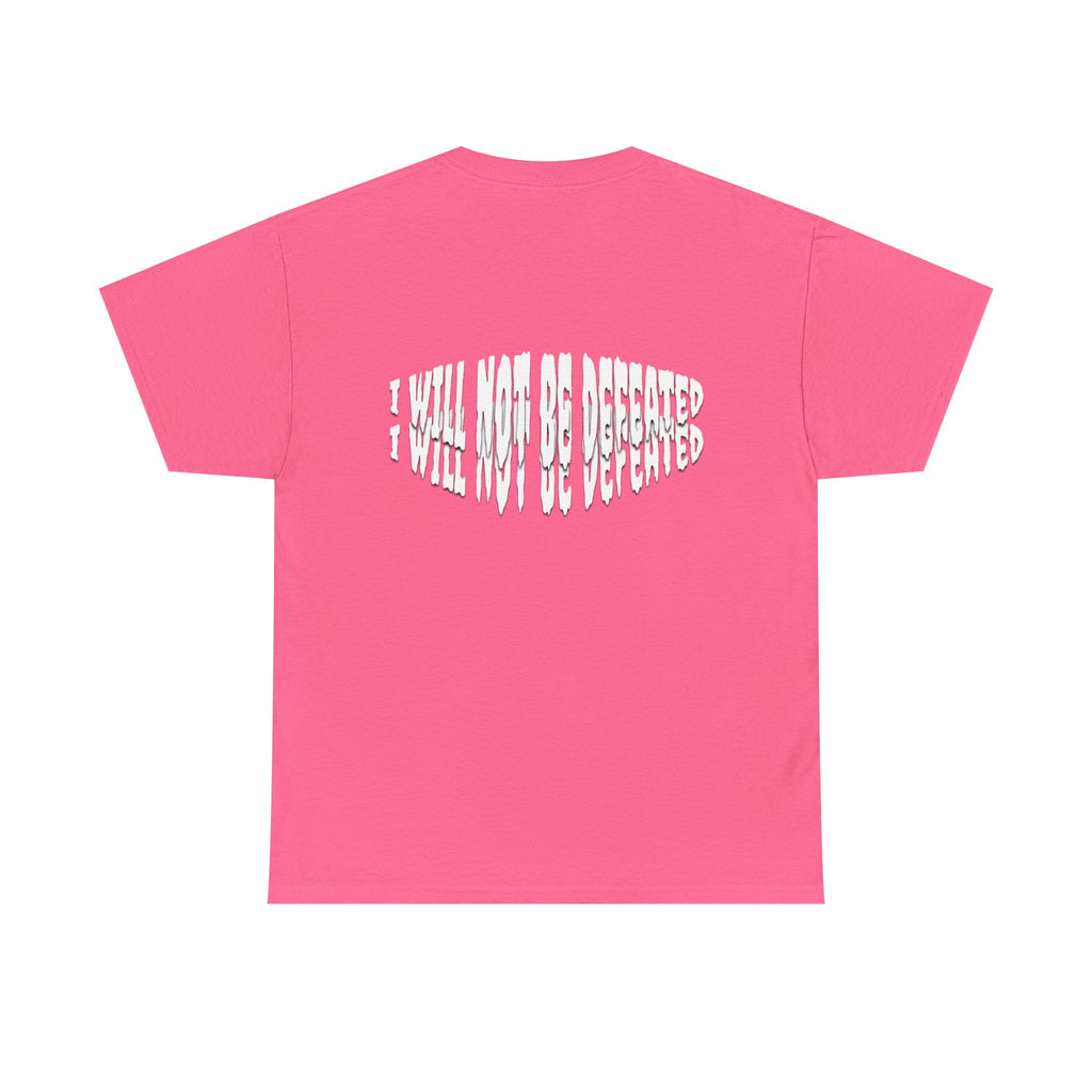 I WILL NOT BE DEFEATED T-Shirt