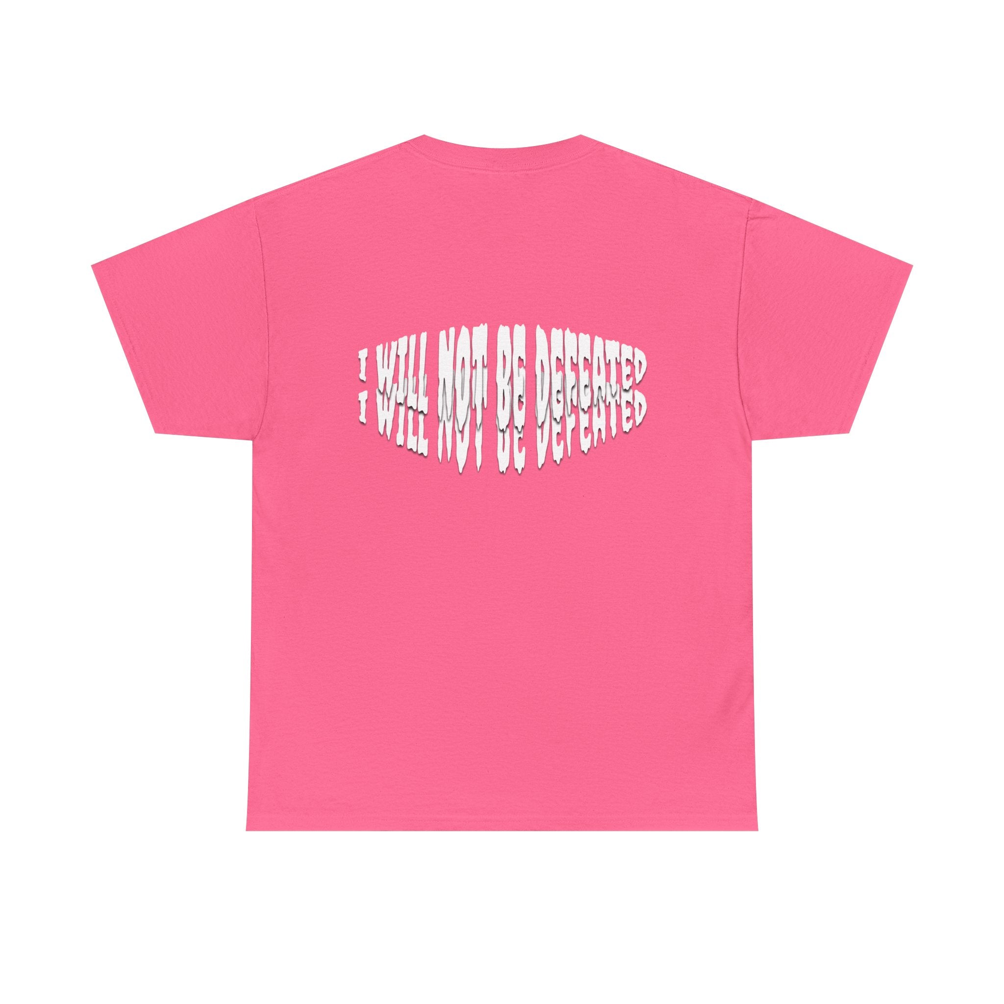 I WILL NOT BE DEFEATED T-Shirt