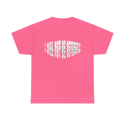 Limited Edition : I WILL NOT BE DEFEATED T-Shirt
