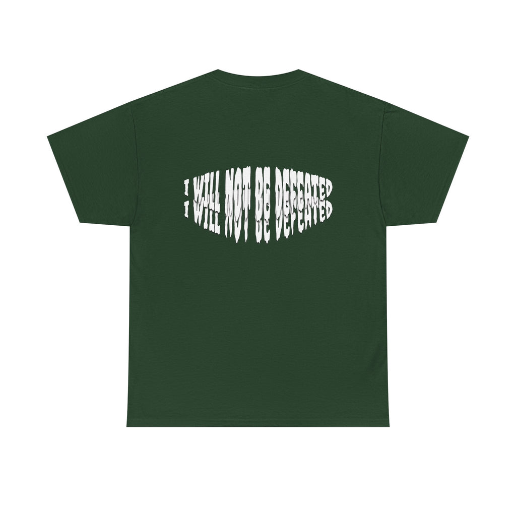 I WILL NOT BE DEFEATED T-Shirt