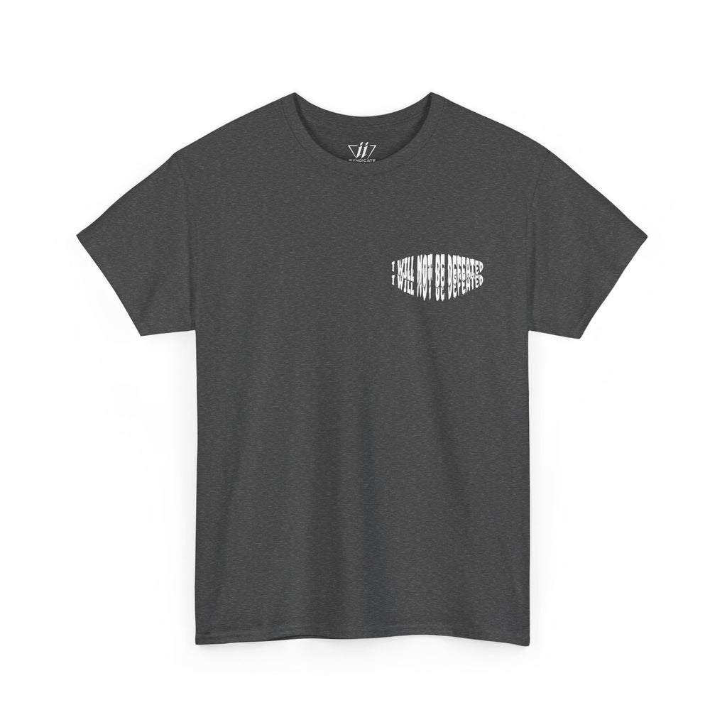 I WILL NOT BE DEFEATED T-Shirt