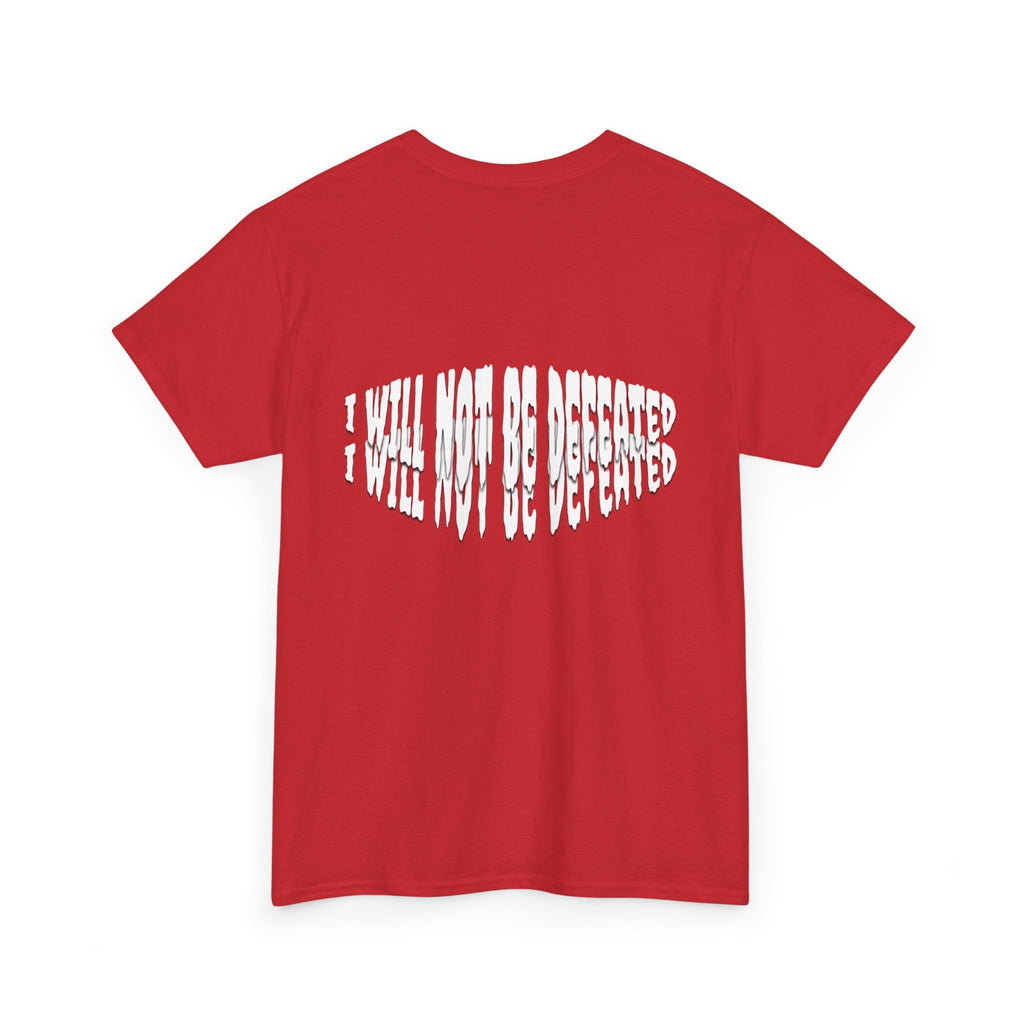 I WILL NOT BE DEFEATED T-Shirt