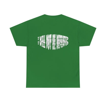 Limited Edition : I WILL NOT BE DEFEATED T-Shirt