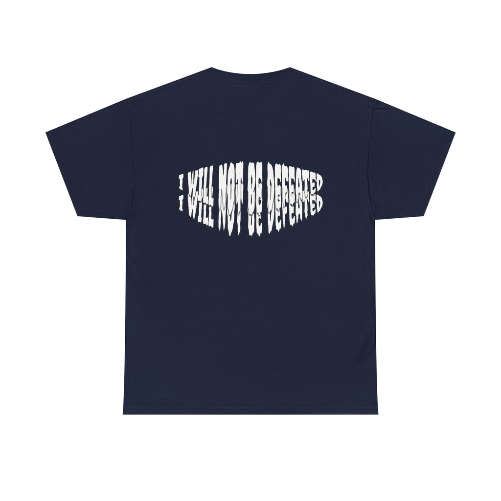 I WILL NOT BE DEFEATED T-Shirt