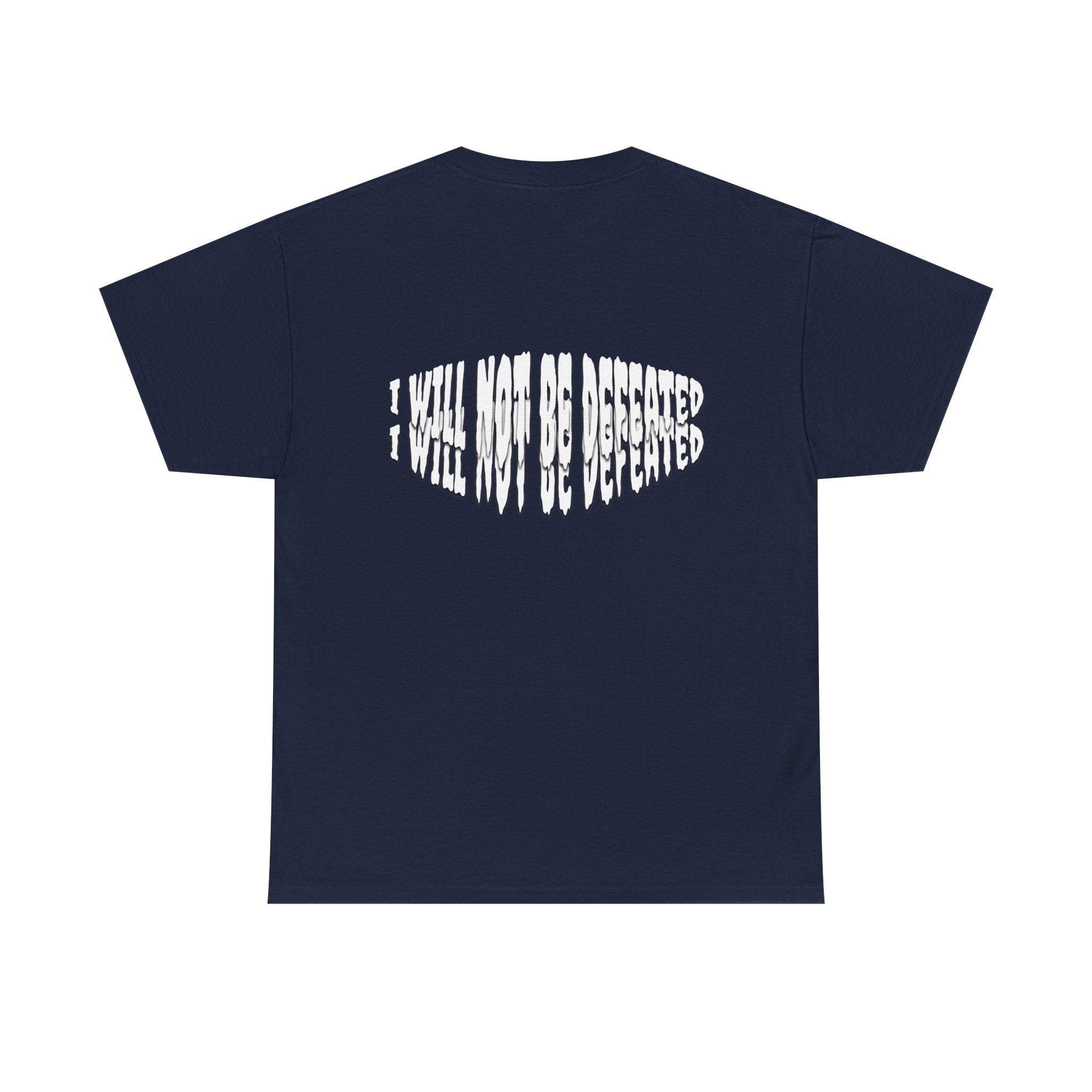 I WILL NOT BE DEFEATED T-Shirt