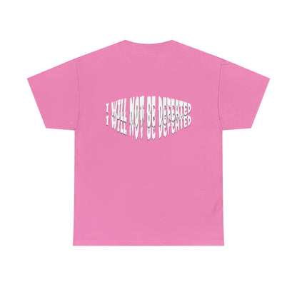 Limited Edition : I WILL NOT BE DEFEATED T-Shirt